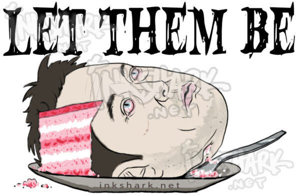 Text says "LET THEM BE" over a drawing of Elon Musk's head with a slice cut out to reveal it's cake